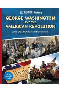 DK Super History George Washington and the American Revolution -