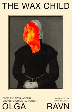 Coperta cărții 'The Wax Child - Olga Ravn'