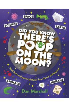 Coperta cărții 'Did You Know There's Poop on the Moon? - Dan Marshall'