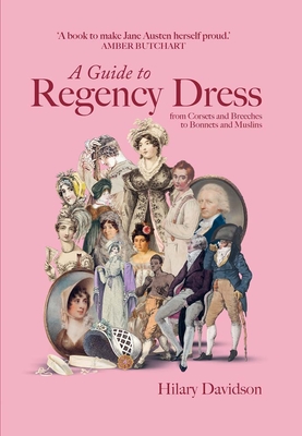 Guide to Regency Dress - Hilary Davidson