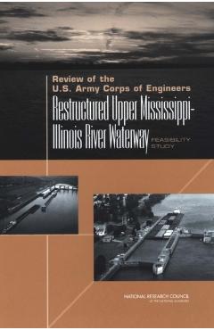 Review of the U.S. Army Corps of Engineers Restructured Upper Mississippi-Illinois River Waterway Feasibility Study -