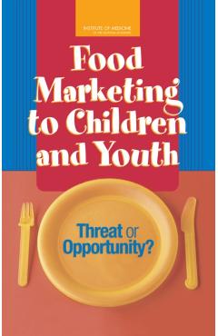 Food Marketing to Children and Youth - Youth Institute Of Medicine|board On Children