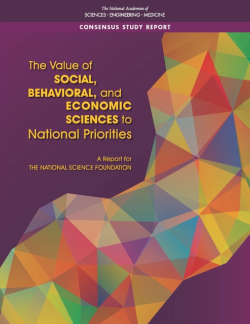 Value of Social, Behavioral, and Economic Sciences to National Priorities - Engineering National Academies Of Sciences