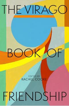 Virago Book of Friendship - Rachel Cooke