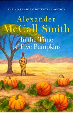 In the Time of Five Pumpkins - Alexander Mccall Smith