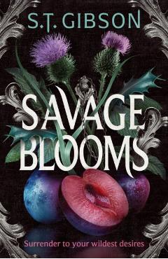 Savage Blooms - S.t. Gibson
