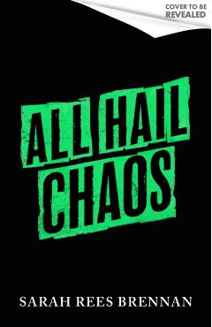 All Hail Chaos - Sarah Rees Brennan