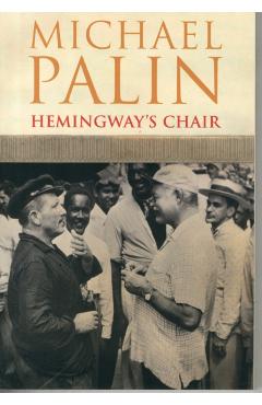 Hemingway's Chair - Michael Palin