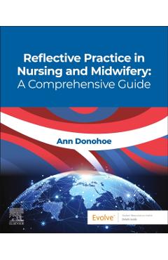 Coperta cărții 'Reflective Practice in Nursing and Midwifery: A Comprehensive Guide - Ann (fellow Of The Faculty Of Nursing And'