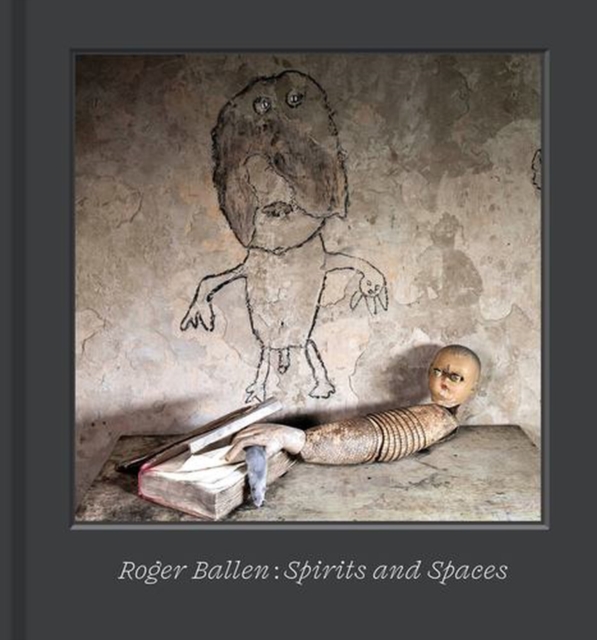 Coperta cărții 'Roger Ballen – Spirits and Spaces - Roger Ballen'