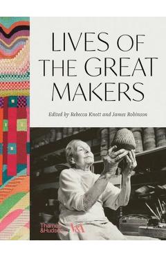 Lives of the Great Makers (Victoria & Albert Museum) - Rebecca|robinson Knott