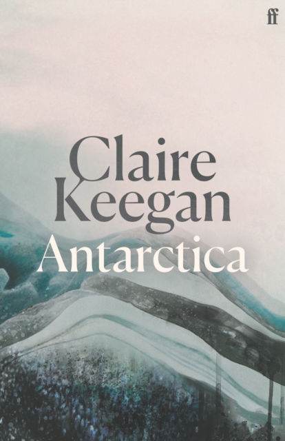 Antarctica - Claire Keegan
