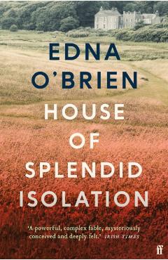House of Splendid Isolation - Edna O'brien