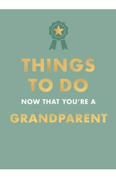 Things to Do Now That You're A Grandparent - Amy Hamlyn|goyer