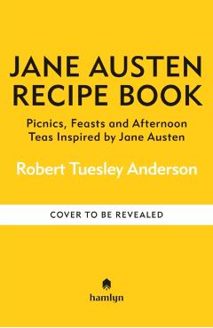 Jane Austen Recipe Book - Robert Tuesley Anderson