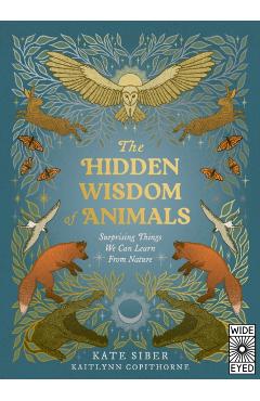 Coperta cărții 'Hidden Wisdom of Animals - Kate Siber'