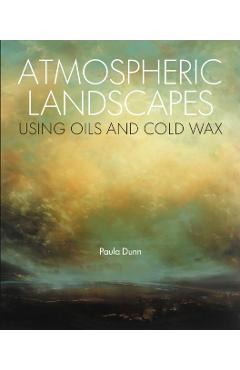 Coperta cărții 'Atmospheric Landscapes using Oil and Cold Wax - Paula Dunn'