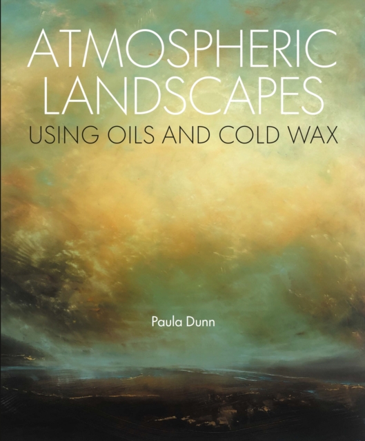 Coperta cărții 'Atmospheric Landscapes using Oil and Cold Wax - Paula Dunn'