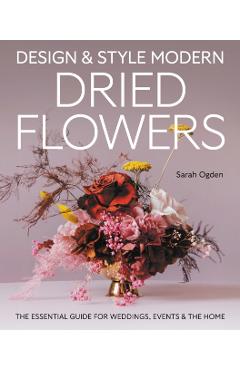 Coperta cărții 'Design and Style Modern Dried Flowers - Sarah Ogden'