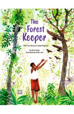 Coperta cărții 'Forest Keeper–The True Story of Jadav Payeng - Rina|jain Singh'