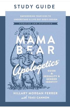 Coperta cărții 'Mama Bear Apologetics Guide to Sexuality and Gender Identity Study Guide - Hillary Morgan|cannon Ferrer'