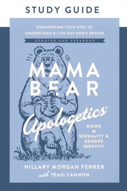 Coperta cărții 'Mama Bear Apologetics Guide to Sexuality and Gender Identity Study Guide - Hillary Morgan|cannon Ferrer'
