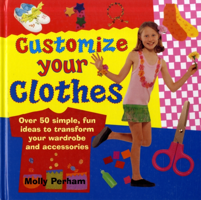 Customise Your Clothes - Molly Perham