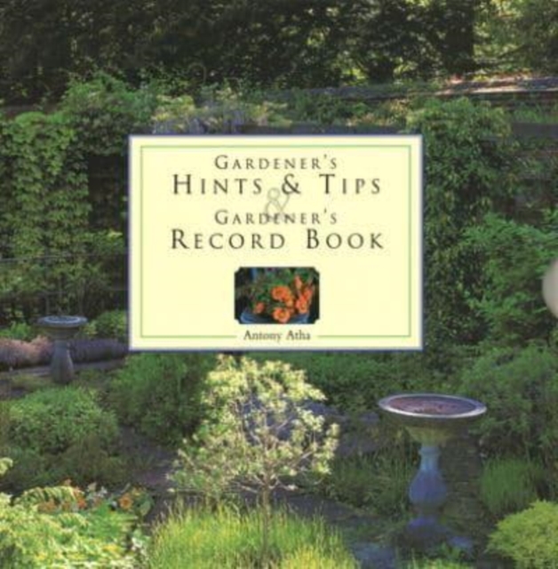 Gardener's Hints & Tips/Record Book - Antony Atha