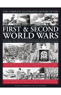 Complete Illustrated History of the First and Second World Wars - Ian & Sommerville Westwell