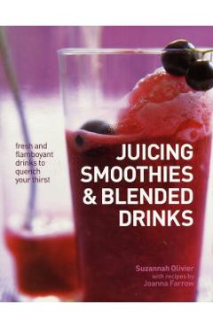 Juicing, Smoothies & Blended Drinks - Suzannah & Farrow Olivier