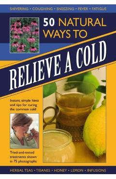 Coperta cărții '50 Natural Ways to Relieve a Cold - Raje Airey'