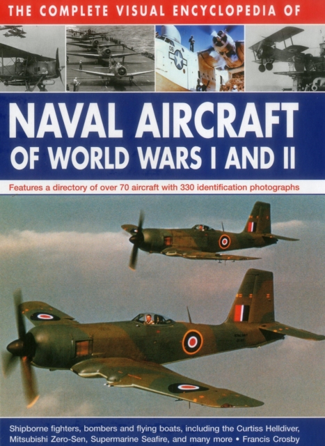 Complete Visual Encyclopedia of Naval Aircraft of World Wars I and Ii - 