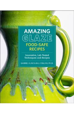 Poza produsului Amazing Glaze Food-Safe Recipes - Gabriel|collins Kline