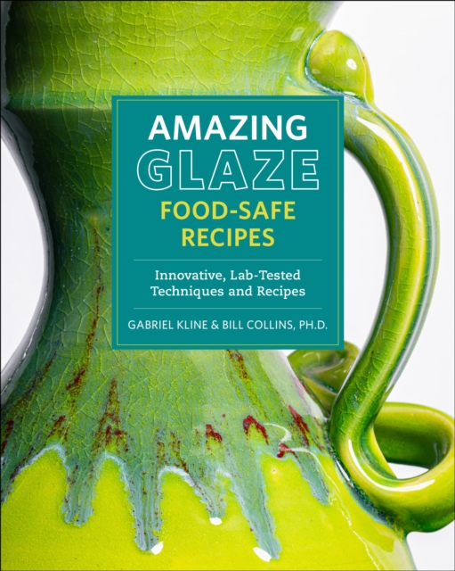 Amazing Glaze Food-Safe Recipes - Gabriel|collins Kline