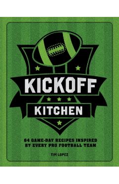 Coperta cărții 'Kickoff Kitchen - Tim Lopez'