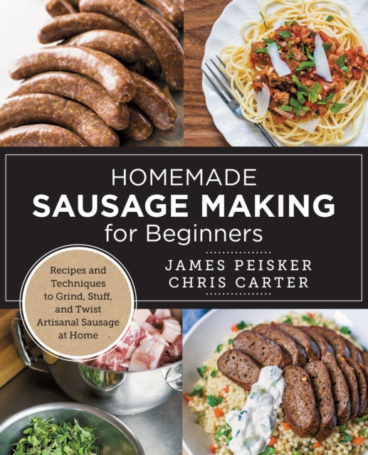 Homemade Sausage Making for Beginners - Chris|peisker Carter