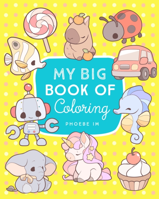 My Big Book of Coloring - Phoebe Im