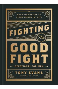 Coperta cărții 'Fighting the Good Fight Devotional for Men - Tony Evans'