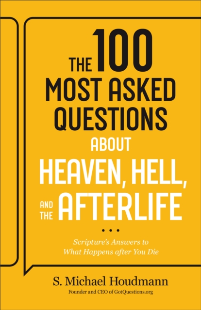 100 Most Asked Questions about Heaven, Hell, and the Afterlife - 
