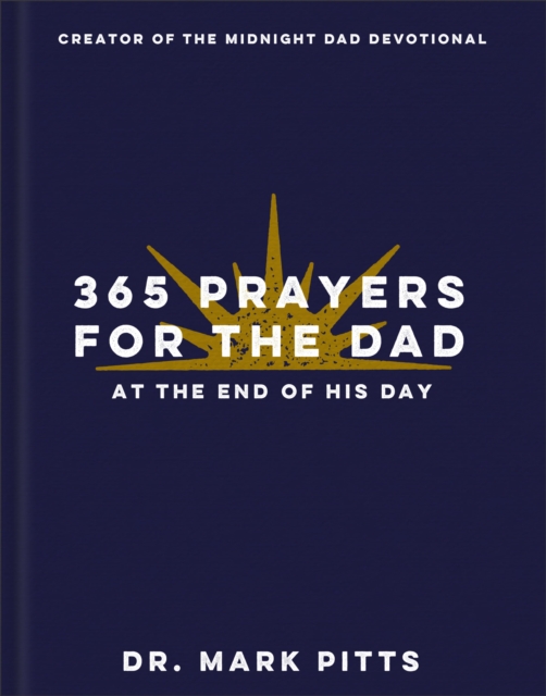 365 Prayers for the Dad at the End of His Day - Dr. Mark Pitts