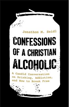Poza produsului Confessions of a Christian Alcoholic - Jonathon M. Seidl