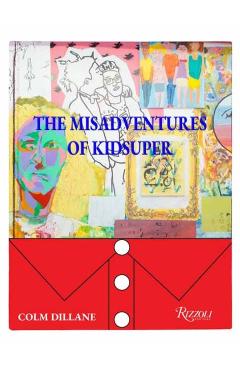 Coperta cărții 'Misadventures Of Kidsuper - Colm Dillane'