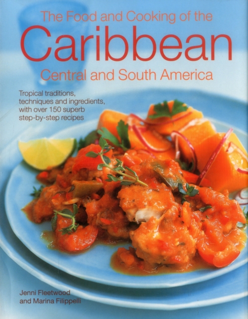 Food and Cooking of the Caribbean Central and South America - Jenni|filipelli Fleetwood