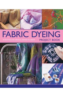 Coperta cărții 'Fabric Dyeing Project Book - Susie Stokoe'