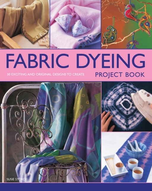 Coperta cărții 'Fabric Dyeing Project Book - Susie Stokoe'
