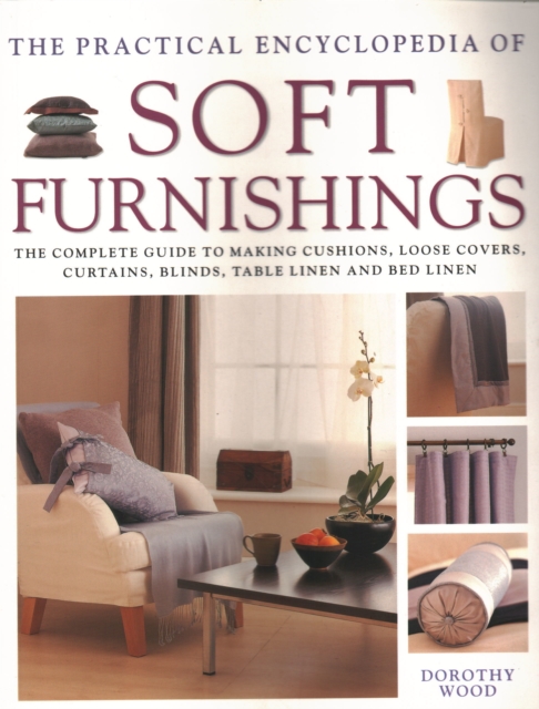 Soft Furnishings, The Practical Encyclopedia of - Dorothy Wood