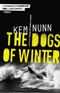 Dogs Of Winter - Kem Nunn