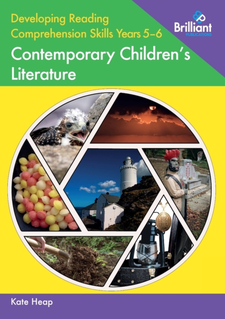 Developing Reading Comprehension Skills Years 5-6: Contemporary Children's Literature - Kate Heap