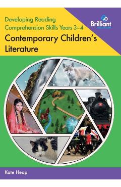 Developing Reading Comprehension Skills Years 3-4: Contemporary Children's Literature - Kate Heap