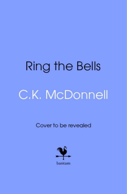 Ring the Bells - C. K. Mcdonnell